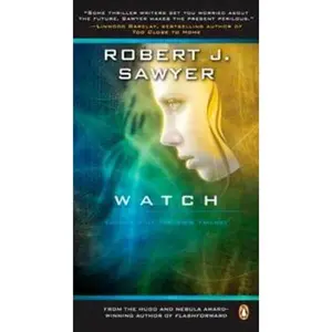 USED-Watch: Book Two In The WWW Trilogy by Robert J Sawyer (Unknown)