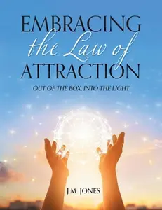 USED-Embracing the Law of Attraction: Out of the Box, into the Light by Jones, J. M. (Paperback)