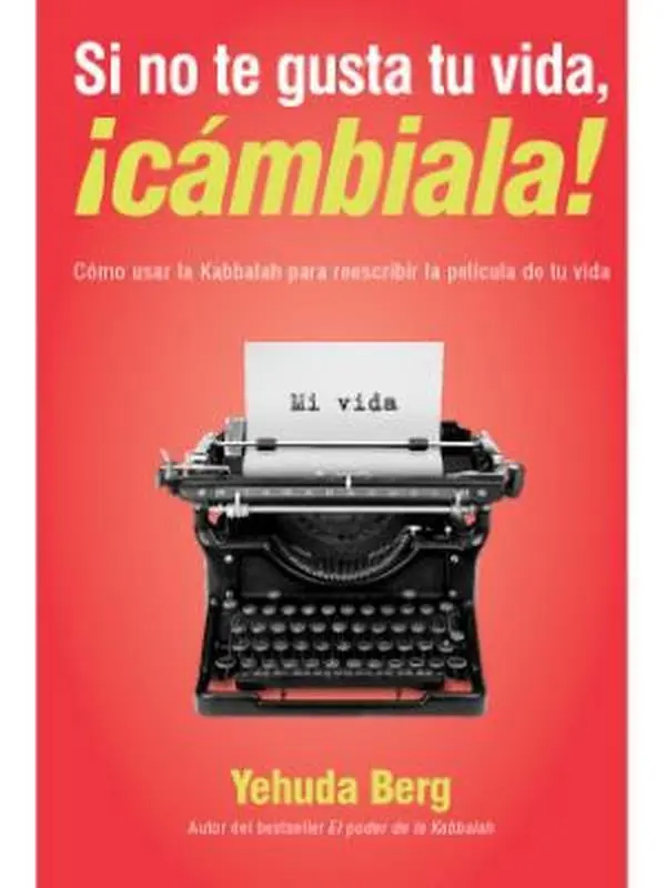 USED Book - Si no te gusta tu vida, !cambiala!: Como usar la Kabbalah para reescribir la pelicula de tu vida (Spanish Edition) by Yehuda Berg (Paperback) - english