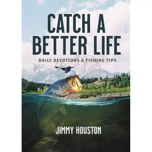 Catch a Better Life: Daily Devotions and Fishing Tips Hardcover – April 5, 2022