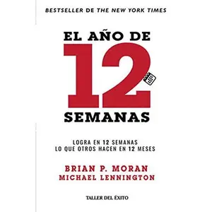 USED-Año de 12 semanas, El. Logra en 12 semanas lo que otros hacen en 12 meses [Paperback] Moran, Brian P./Lennington, Michael by unknown author (Paperback)
