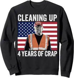 Cleaning Up Four Years of Crap Funny Trump Garbage Sweatshirt