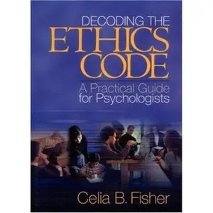 USED-Decoding the Ethics Code: A Practical Guide for Psychologists by Celia B. Fisher (Paperback)
