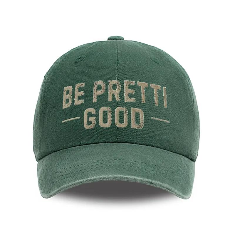 Be Pretti Good Printed Vintage Men's and women's  Hat - Distressed Washed Baseball Cap for Everyday Wear, Perfect Gift