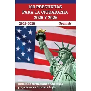 100 Preguntas para la ciudadania 2025 y 2026: examen de naturalizacion Americana preparacion en Espanol e Ingles [Spanish] -- J. M. Lefort, Paperback