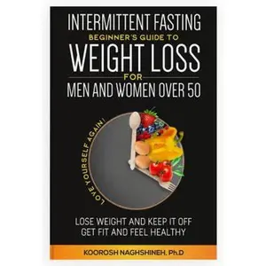 USED Book - Intermittent fasting: Beginner's Guide To Weight Loss For Men And Women Over 50: Love Yourself Again! Lose Weight and Keep it Off, Get Fit and Feel ... a 21-Day Meal Plan (Dr. N's Wellness Series) by Koorosh Naghshineh (Paperback) - english