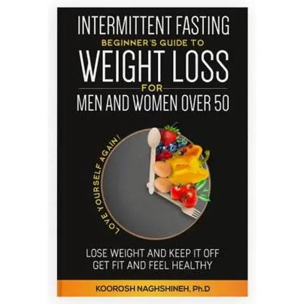USED Book - Intermittent fasting: Beginner's Guide To Weight Loss For Men And Women Over 50: Love Yourself Again! Lose Weight and Keep it Off, Get Fit and Feel ... a 21-Day Meal Plan (Dr. N's Wellness Series) by Koorosh Naghshineh (Paperback) - english