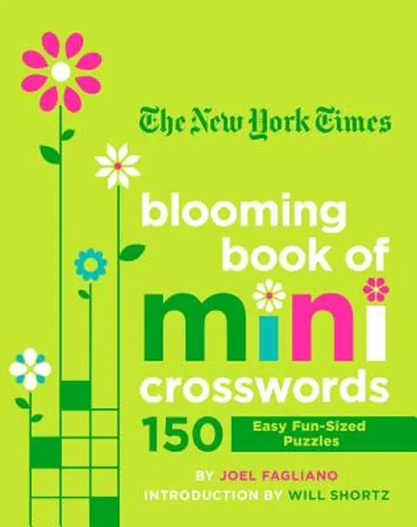 The New York Times Blooming Book of Mini Crosswords: 150 Easy Fun-Sized Puzzles -- Joel Fagliano, Paperback