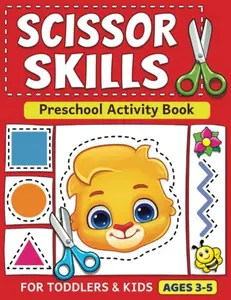 Scissor Skills Preschool Activity Book for Ages 3-5: Fine Motor Activities, Cutting Lines, Shapes, Fruits, Animals, Fun Coloring Book for Preschool Learning