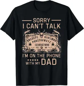 100% Cotton Sorry I Can’t Talk I’m On The Phone With My Dad Ouija Board T-Shirt, Funny Ghost Spirit Board Graphic Tee for Men, Spooky Paranormal Humor Shirt, Halloween Party Top, Unique Gift for Dad Fans & Casual Wear