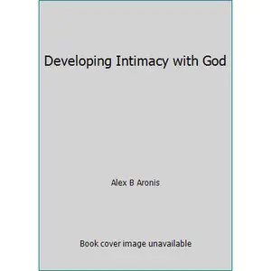 USED-Developing Intimacy with God by Alex B Aronis (Hardcover)