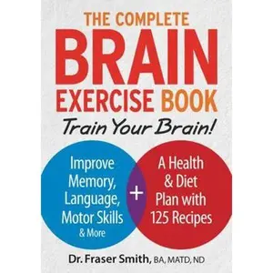 USED-The Complete Brain Exercise Book: Train Your Brain - Improve Memory, Language, Motor Skills and More by Smith, Fraser (Paperback)