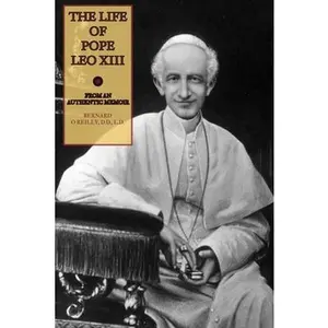 The Life of Pope Leo XIII -- Bernard O'Reilly, Paperback