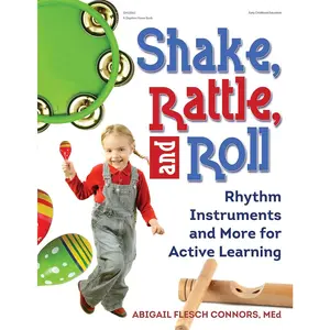 Shake, Rattle, and Roll: Rhythm Instruments and More for Active Learning Paperback – June 1, 2015