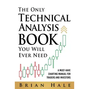 The Only Technical Analysis Book You Will Ever Need: A Must-Have Charting Manual for Traders and Investors Paperback – June 14, 2023