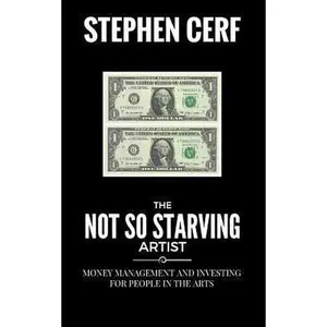 USED-The Not So Starving Artist: Money management and Investing for people in the Arts by Cerf, Stephen (Paperback)
