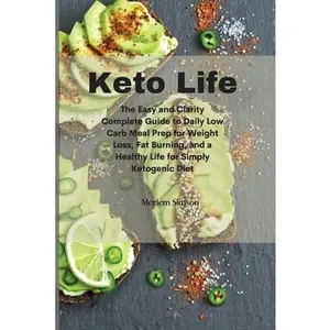 USED-Keto Life: The Easy and Clarity Complete Guide to Daily Low Carb Meal Prep for Weight Loss, Fat Burning, and a Healthy Life for Simply Ketogenic Diet by Meriem Simson (Paperback)