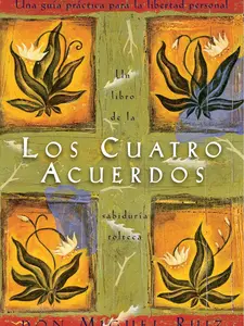 Los Cuatro Acuerdos: Una Guía Práctica para la Libertad Personal - Spanish Paperback (Published June 4, 1999)