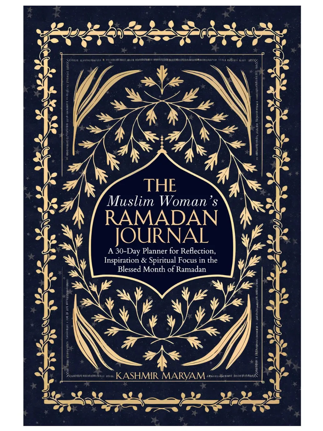 The Muslim Woman's Ramadan Journal Special Edition Author-Signed Copy (HARDCOVER) || Mindful Muslim Press Kashmir Mary