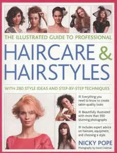 USED-The Illustrated Guide to Professional Haircare & Hairstyles: With 280 style ideas and step-by-step techniques by Nicky Pope (Paperback)