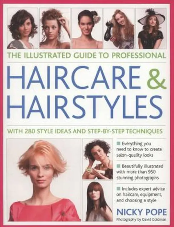 USED-The Illustrated Guide to Professional Haircare & Hairstyles: With 280 style ideas and step-by-step techniques by Nicky Pope (Paperback)