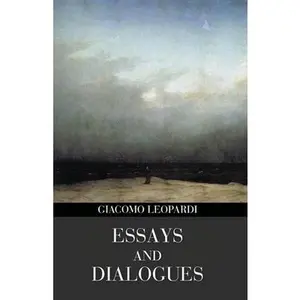 Essays and Dialogues (Polis & Praxis Gray Series) -- Giacomo Leopardi, Paperback