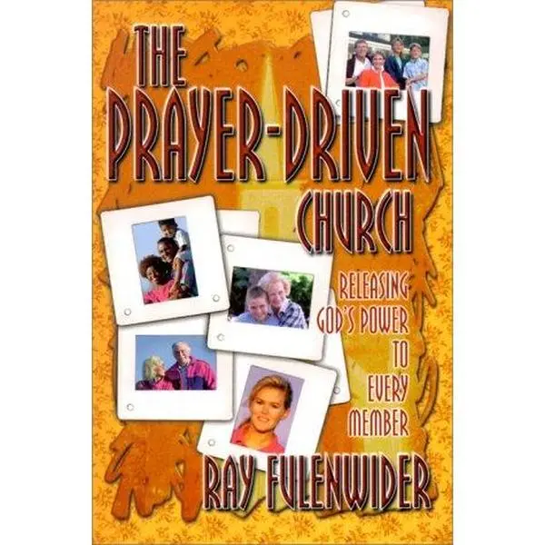 USED-The Prayer-Driven Church: Releasing God's Power to Every Member by Ray Fulenwider (Paperback)