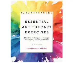Essential Art Therapy Exercises: Effective Techniques to Manage Anxiety, Depression, and PTSD Paperback – March 31, 2020
