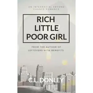 USED-Rich Little Poor Girl: An Interracial Second Chance Romance by Donley, C. L. (Paperback)
