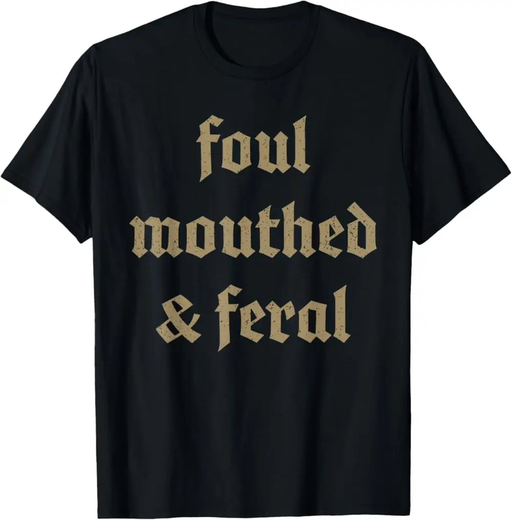 Unisex Funny Graphic T-Shirt with Foul Mouthed Feral Energy Slogan, Casual Streetwear Short Sleeve Top in 100% Cotton, Plus Sizes Available, Shortsleeve, Fabric, Tshirt, Festival, Menswear