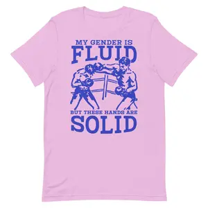 My Gender is Fluid But These Hands are Solid Unisex t-shirt