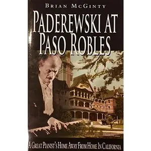 USED-Paderewski at Paso Robles: A Great Pianist's Home Away from Home in California by Brian McGinty (Paperback)
