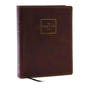 The Prayer Bible: Pray God’s Word Cover to Cover (NKJV, Brown Leathersoft, Red Letter, Comfort Print) by Thomas Nelson [Leathersoft Book]