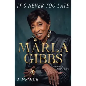 It's Never Too Late: A Memoir by Marla Gibbs||Malaika Adero [Hardback Book]