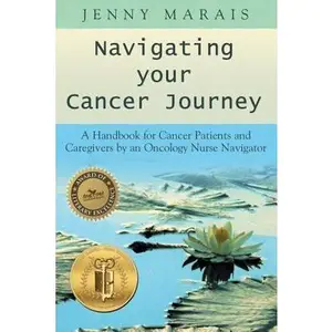 USED-Navigating Your Cancer Journey: A Handbook for Cancer Patients and Caregivers by an Oncology Nurse Navigator by Marais, Jenny (Paperback)