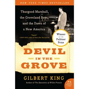Devil in the Grove: Thurgood Marshall, the Groveland Boys, and the Dawn of a New America -- Gilbert King - Paperback