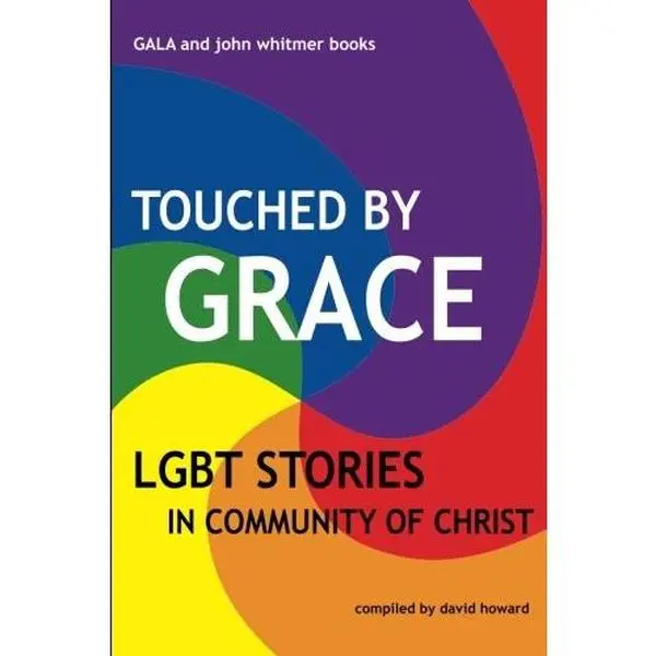 USED-Touched by Grace: LGBT Stories in Community of Christ by David Howard (Paperback)
