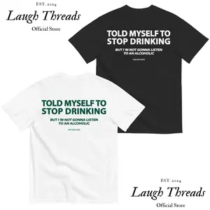 Funny Streetwear Graphic Tee – “Told Myself To Stop Drinking" Statement T-Shirt for Men & Women, Gift for Her and Him