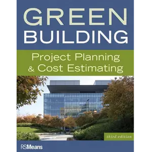 Green Building: Project Planning and Cost Estimating by RS Means