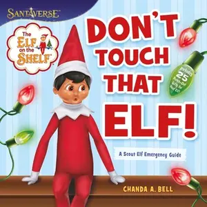 The Elf on the Shelf: Don't Touch That Elf! -- Chanda A. Bell, Paperback