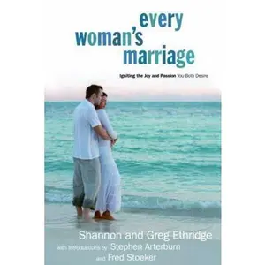 USED-Every Woman's Marriage: Igniting the Joy and Passion You Both Desire (The Every Man Series) by Shannon Ethridge (Paperback)