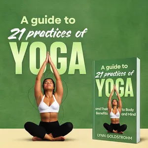 Guide to 21 Practices of Yoga and their Benefits to Body and Mind