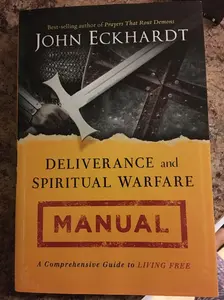 Deliverance and Spiritual Warfare Manual: A Comprehensive Guide to Living Free Paperback