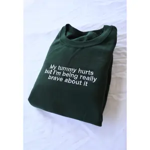 Embroidered 'My Tummy Hurts but I'm being Really Brave' Hoodie or Crew Neck, Long Sleeve, Classic fit, Unisex, Adult
