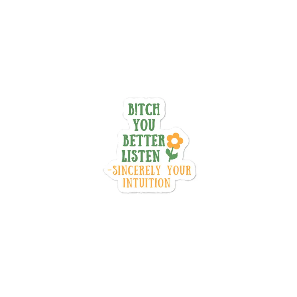 B!tch You Better Listen Sticker