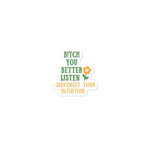 B!tch You Better Listen Sticker