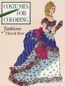 USED-Fashion Then & Now Coloring Book (Costumes for Coloring Series) by Braungart, Kate (Paperback)