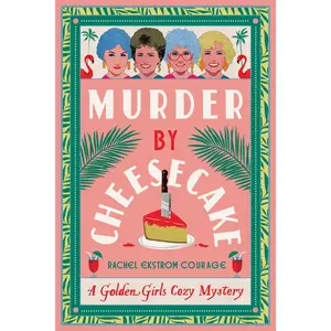 m*rd*r by Cheesecake: A Golden Girls Cozy Mystery -- Rachel Ekstrom Courage - Paperback