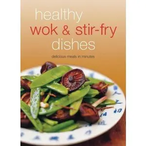 USED-Healthy Wok & Stir Fry Dishes: Delicious Meals in Minutes (Learn to Cook) by Nongkran Daks (Unknown)