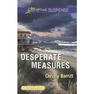 USED-Desperate Measures (Love Inspired Suspense) by Christy Barritt (Unknown)